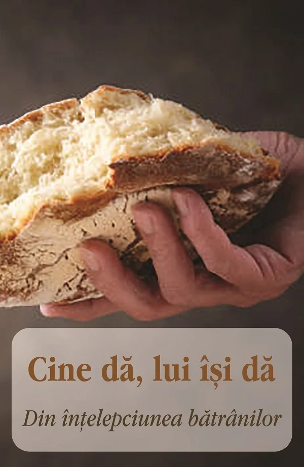 Cine da, lui isi da. Din intelepciunea batranilor