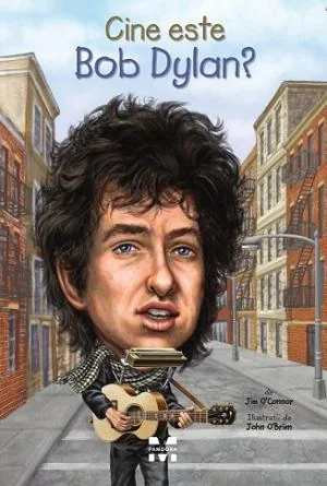 Cine este Bob Dylan? - Jim O'Connor, John O'Brien