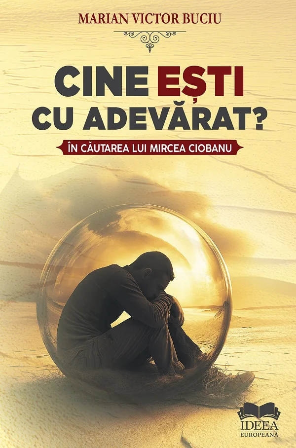 Cine esti cu adevarat? In cautarea lui Mircea Ciobanu