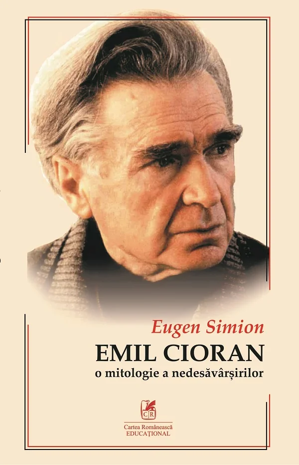 Cioran. O mitologie a nedesavarsirilor