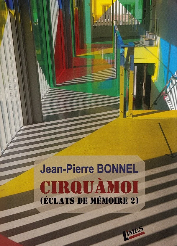Cirquamoi. Eclats de memoire Vol.2 - Jean-Pierre Bonnel