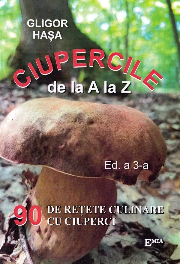 Ciupercile de la A la Z. 90 de retete culinare cu ciuperci