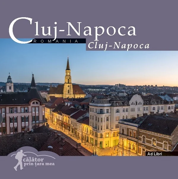 Cluj- Napoca. Calator prin tara mea