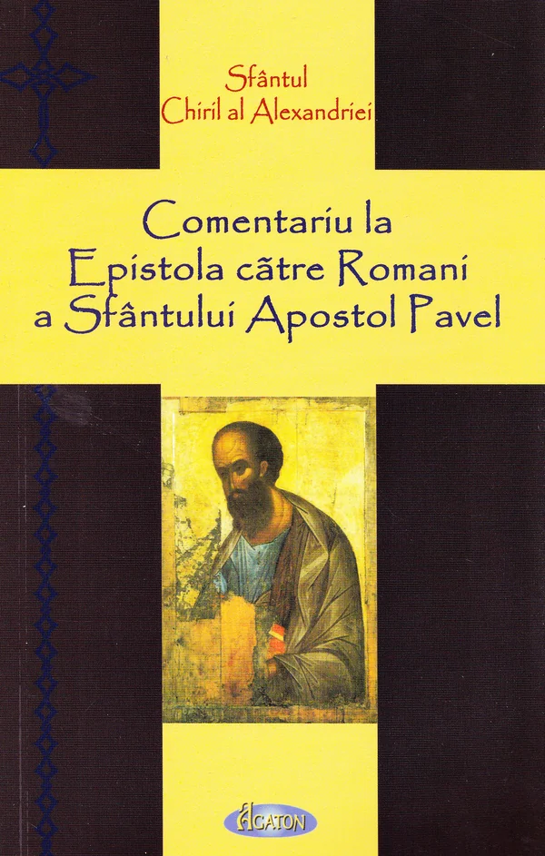 Comentariu la Epistola catre Romani a Sfantului Apostol Pavel