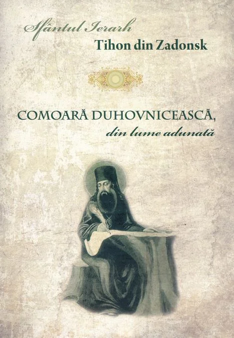 Comoara duhovniceasca, din lume adunata - Sfantul Ierarh Tihon din Zadonsk