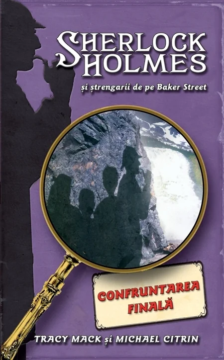 Confruntarea Finala - Sherlock Holmes si strengarii de pe BakerStreet - Tracy Mack