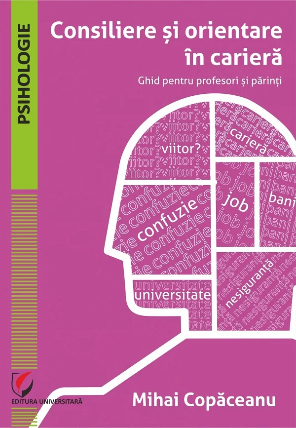 Consiliere si orientare in cariera. Ghid pentru profesori si parinti