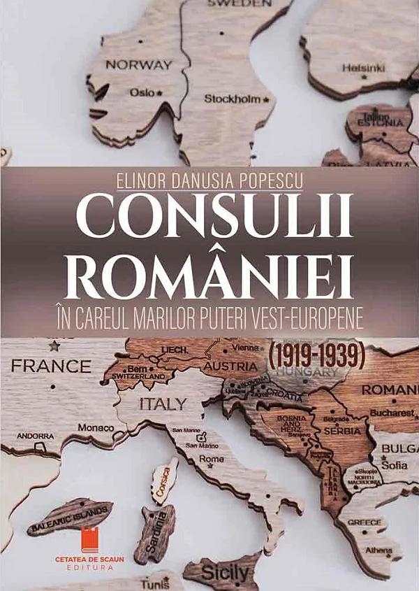 Consulii Romaniei in careul marilor puteri vest-europene (1919-1939)
