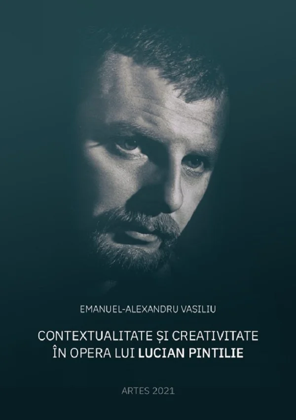Contextualitate si creativitate in opera lui Lucian Pintilie - Emanuel-Alexandru Vasiliu