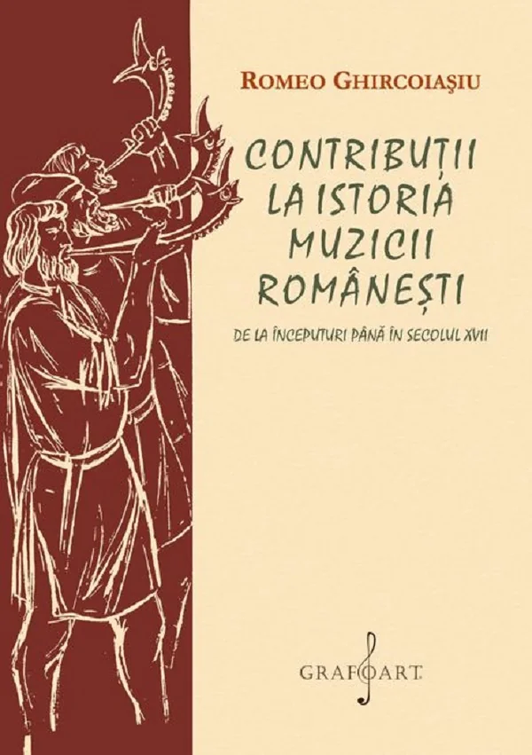 Contributii la istoria muzicii romanesti. De la inceputuri pana in secolul XVII