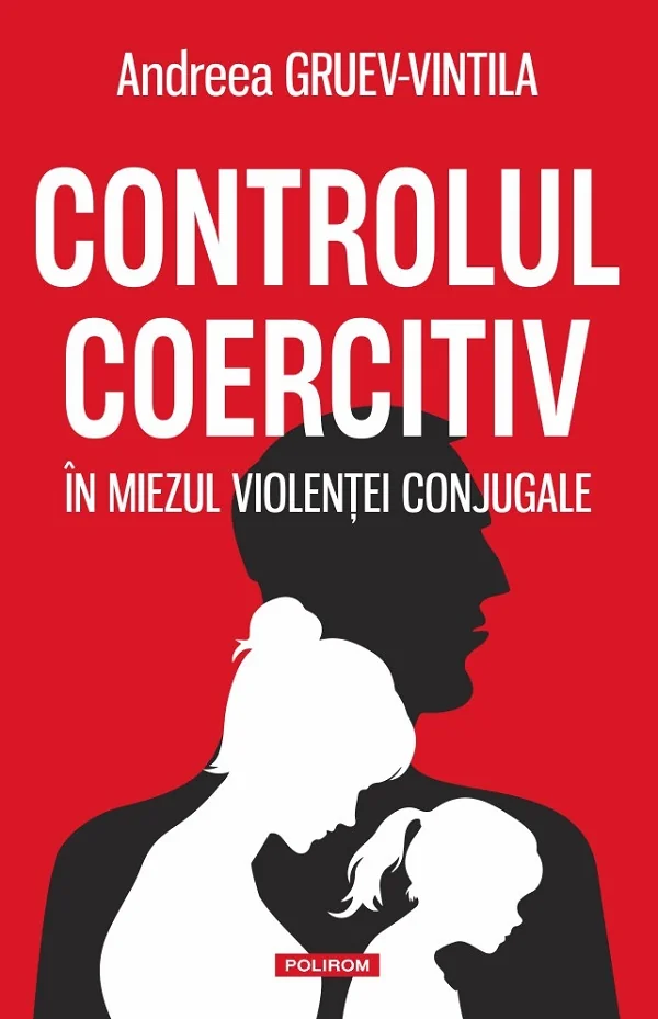 Controlul coercitiv. In miezul violentei conjugale