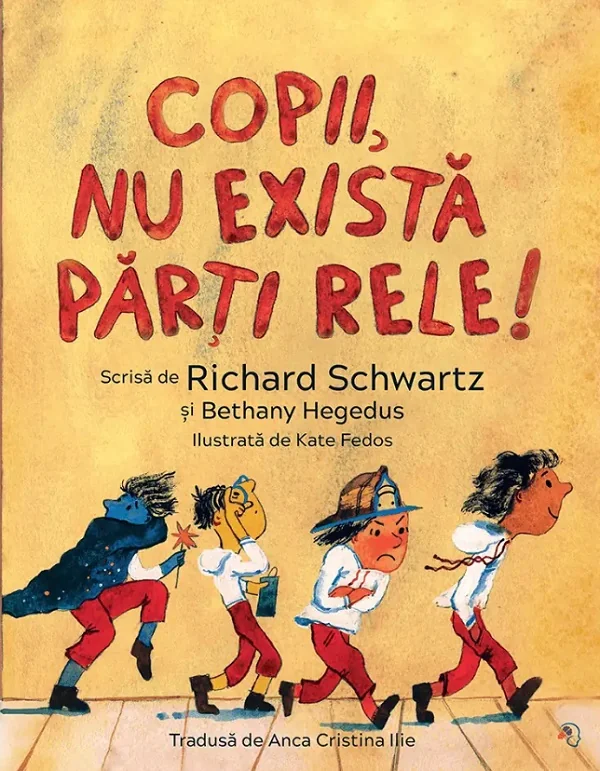 Copii, nu exista parti rele! - Richard Schwartz, Bethany Hegedus