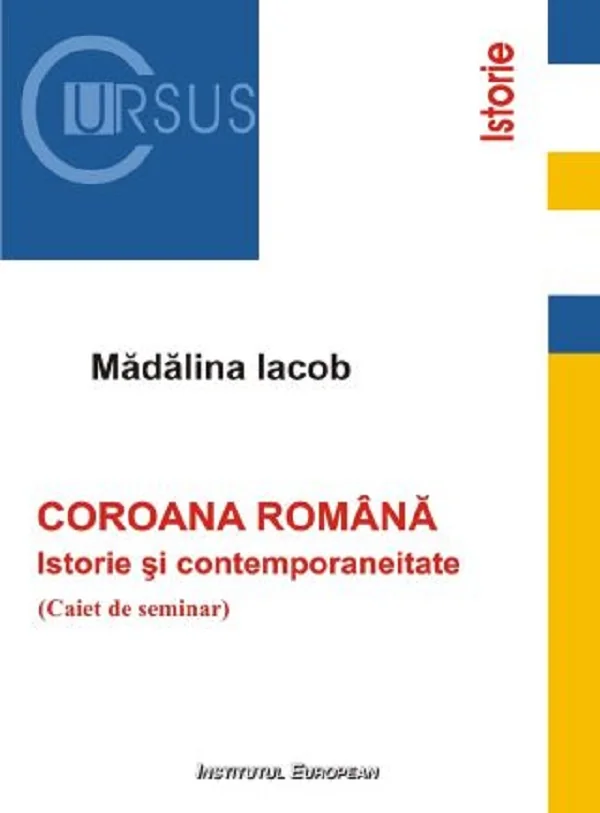 Coroana romana: Istorie si contemporaneitate. Caiet de seminar