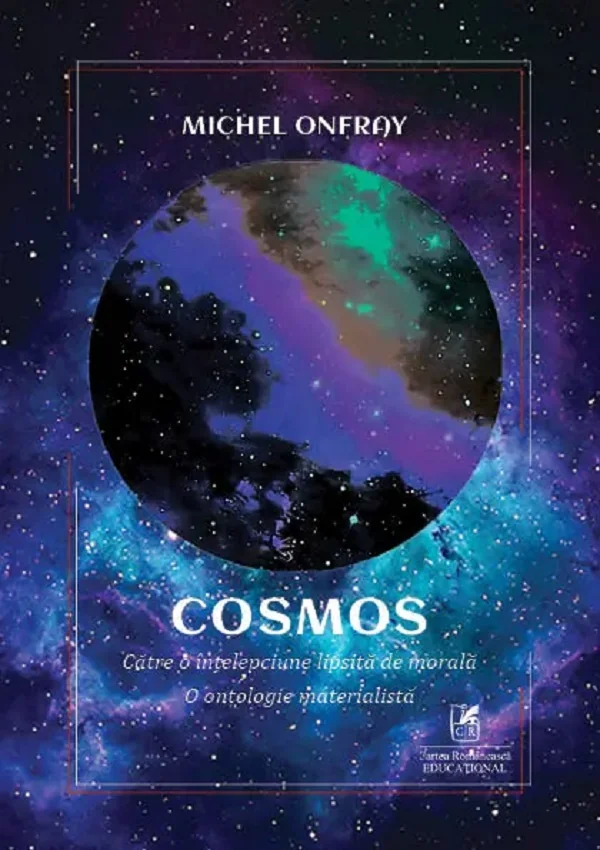 Cosmos. Catre o intelepciune lipsita de morala. O ontologie materialista