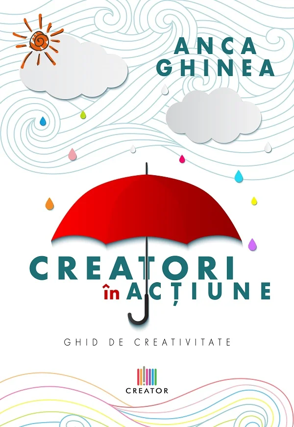 Creatori in actiune. Ghid de creativitate