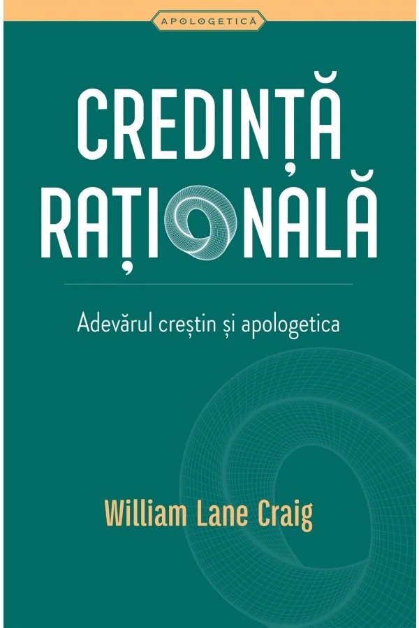 Credinta rationala. Adevarul crestin si apologetica