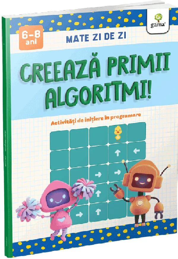Creeaza primii algoritmi! Mate zi de zi 6-8 ani