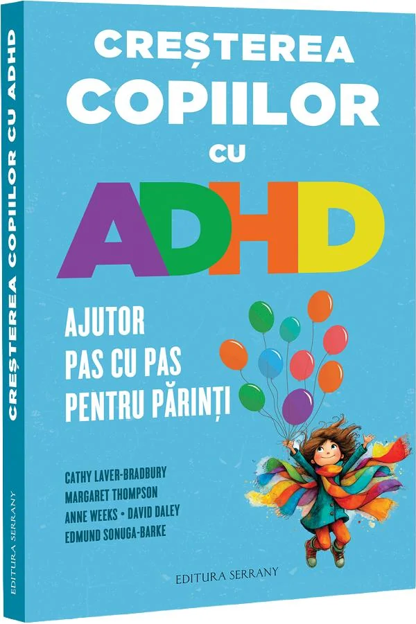 Cresterea copiilor cu ADHD. Ajutor pas cu pas pentru parinti