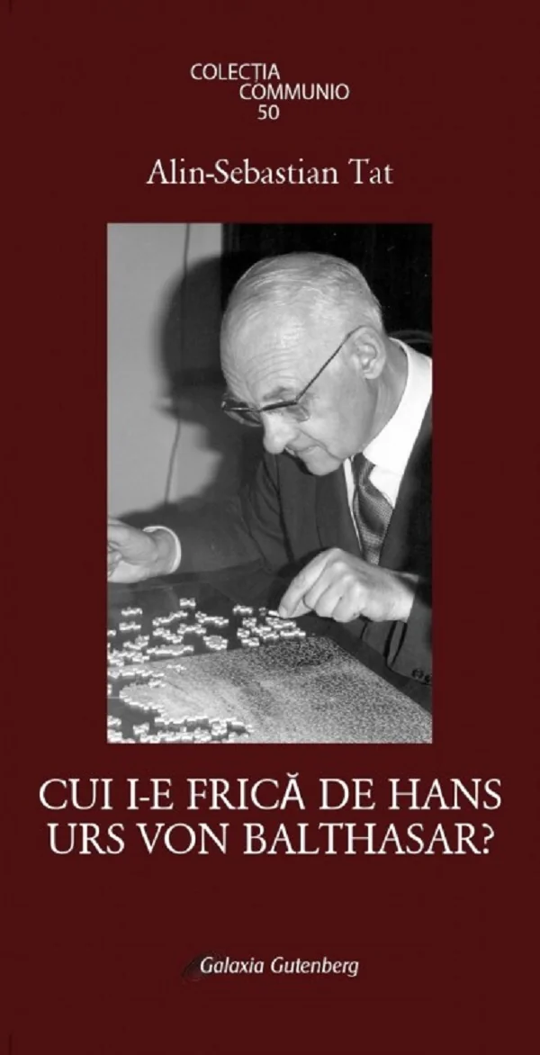 Cui i-e frica de Hans Urs Von Balthasar? - Alin-Sebastian Tat