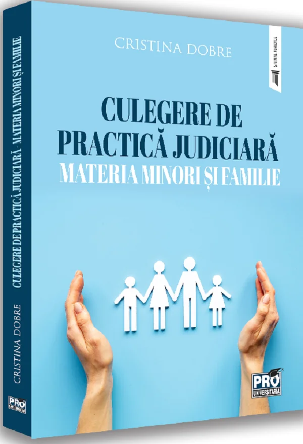 Culegere de practica judiciara. Materia minori si familie