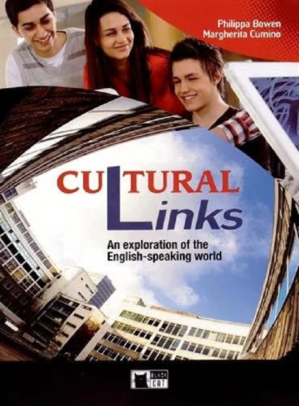 Cultural Links. An exploration of the English-speaking world - Philippa Bowen, Margherita Cumino