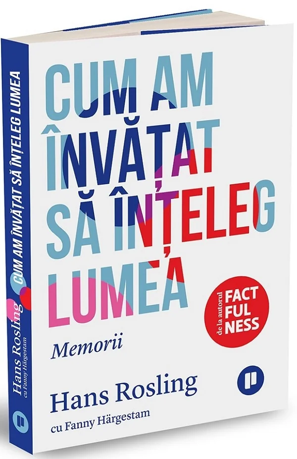 Cum am invatat sa inteleg lumea - Hans Rosling. Fanny Hargestam