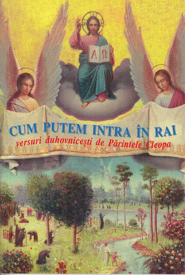 Cum putem intra in Rai. Versuri duhovnicesti de Parintele Cleopa