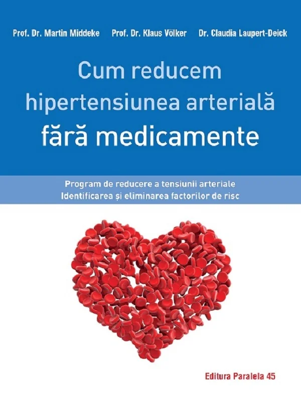 Cum reducem hipertensiunea arteriala fara medicamente - Martin Middeke, Klaus Volker, Claudia Laupert-Deick