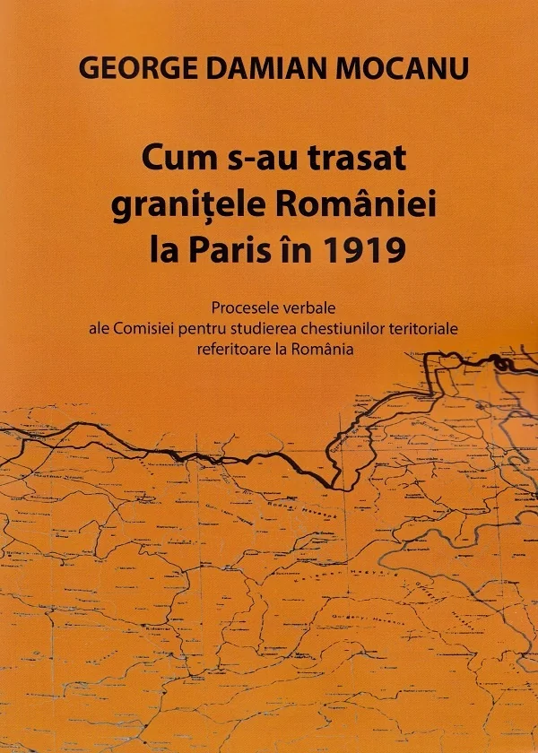 Cum s-au trasat granitele Romaniei la Paris in 1919