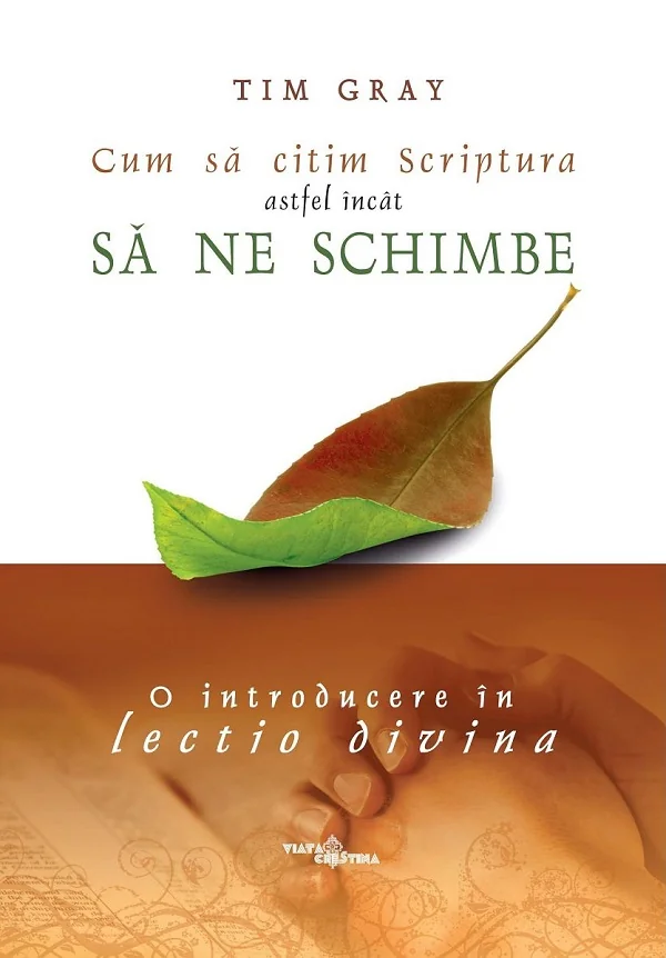 Cum sa citim Scriptura astfel incat sa ne schimbe. O introducere in lectio divina