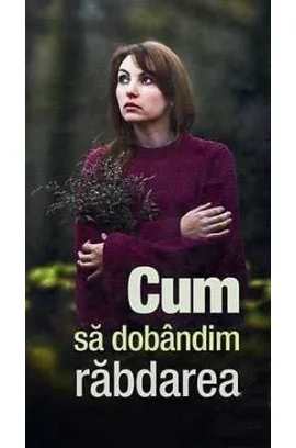 Cum sa dobandim rabdarea