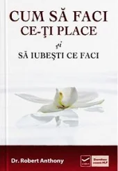 Cum sa faci ce-ti place si sa iubesti ce faci