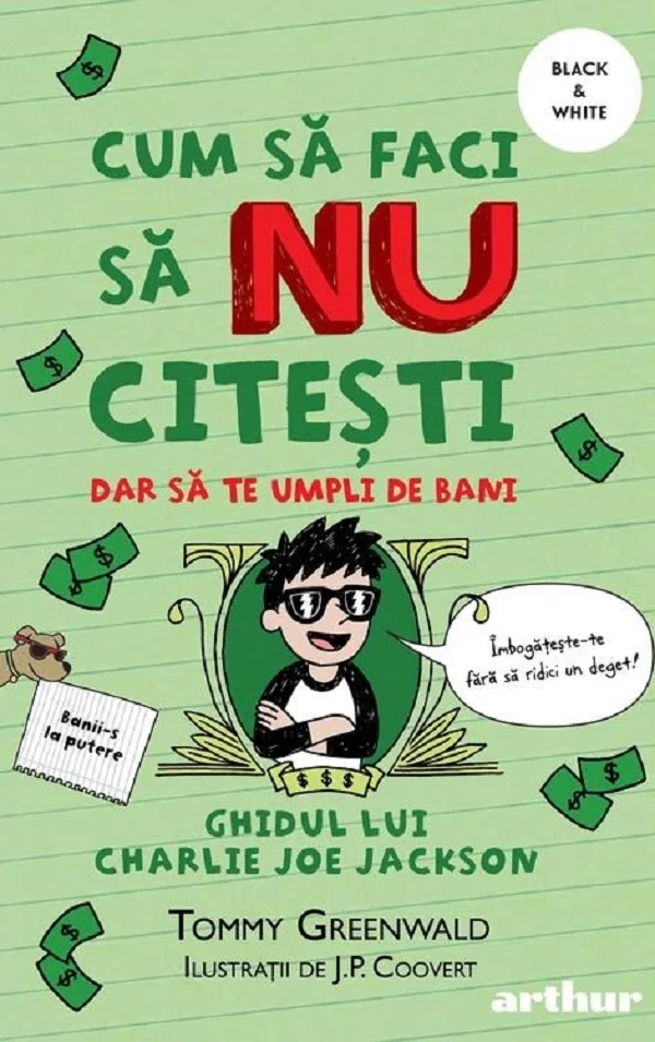 Cum sa faci sa nu citesti, dar sa te umpli de bani: Ghidul lui Charlie Joe Jackson. Seria Cum sa faci sa NU citesti Vol.4