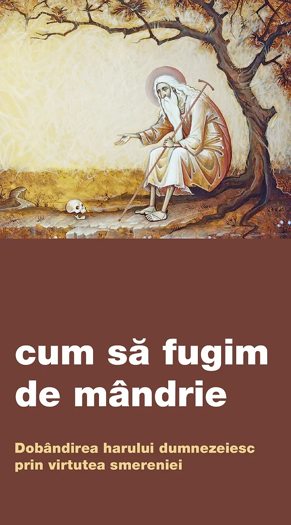 Cum sa fugim de mandrie. Dobandirea harului dumnezeiesc prin virtutea smereniei