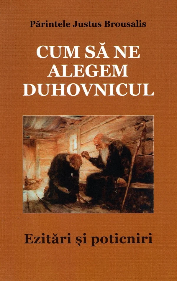 Cum sa ne alegem duhovnicul. Ezitari si poticniri