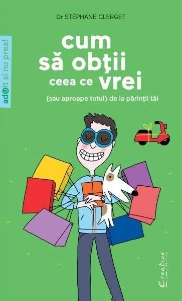 Cum sa obtii ceea ce vrei (sau aproape totul) de la parintii tai