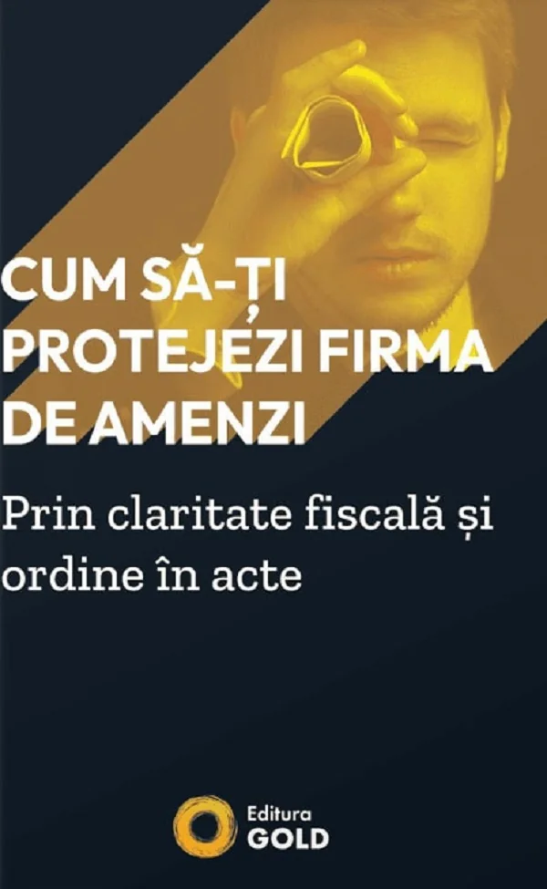 Cum sa-ti protejezi firma de amenzi prin claritate fiscala si ordine in acte