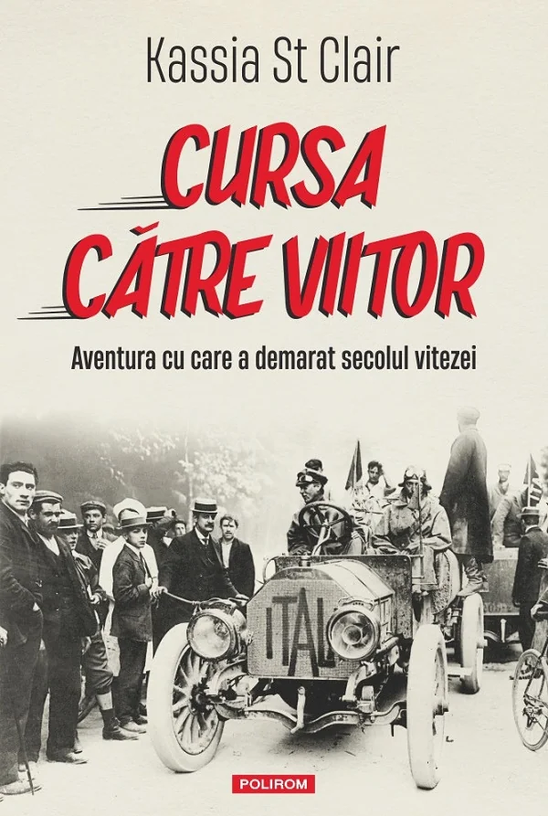 Cursa catre viitor. Aventura cu care a demarat secolul vitezei