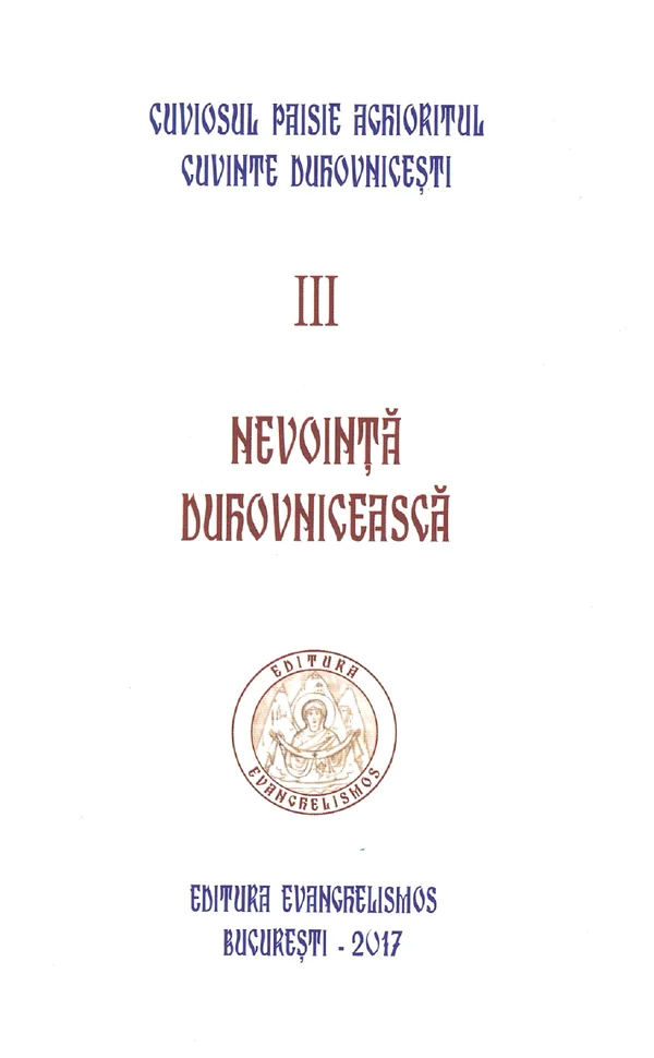 Cuvinte duhovnicesti Vol.III: Nevointa duhovniceasca - Cuviosul Paisie Aghioritul
