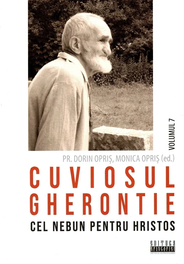 Cuviosul Gherontie cel nebun pentru Hristos Vol.7 - Dorin Opris, Monica Opris