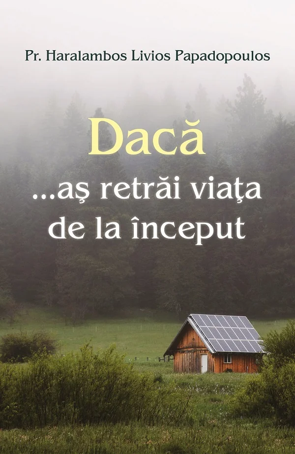 Daca as retrai viata de la inceput - Haralambos Livios Papadopoulos
