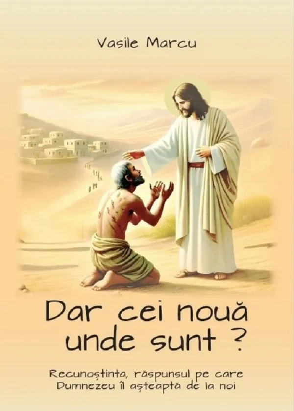 Dar cei noua unde sunt?