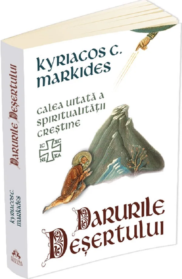 Darurile desertului. Calea uitata a spiritualitatii crestine