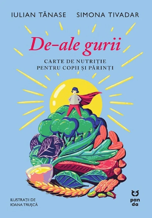 De-ale gurii. Carte de nutritie pentru copii si parinti