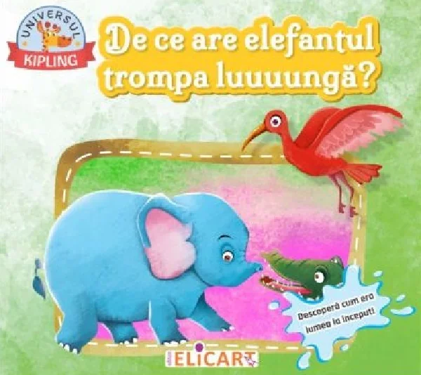 De ce are elefantul trompa luuuunga? Descopera cum era lumea la inceput - Rudyard Kipling