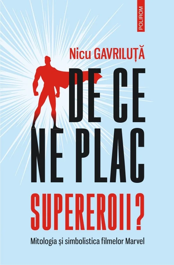 De ce ne plac supereroii? Mitologia si simbolistica filmelor Marvel