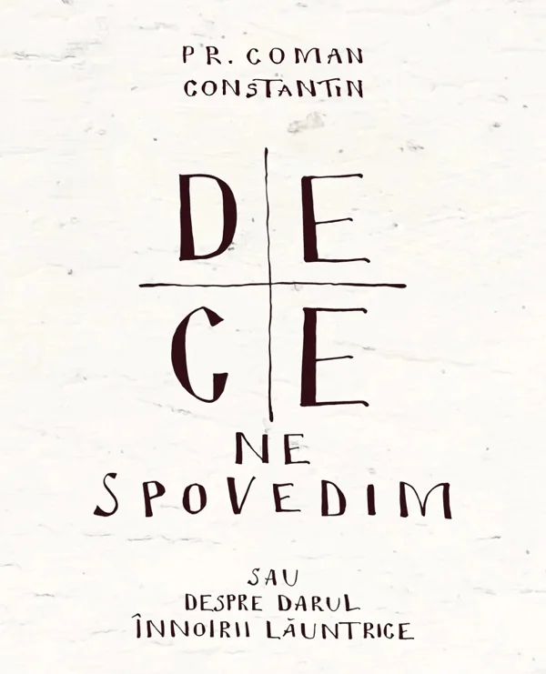 De ce ne spovedim sau despre darul innoirii launtrice