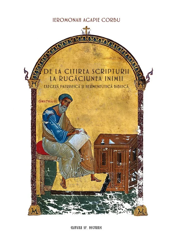 De la citirea Scripturii la rugaciunea inimii. Exegeza patristica si hermeneutica biblica