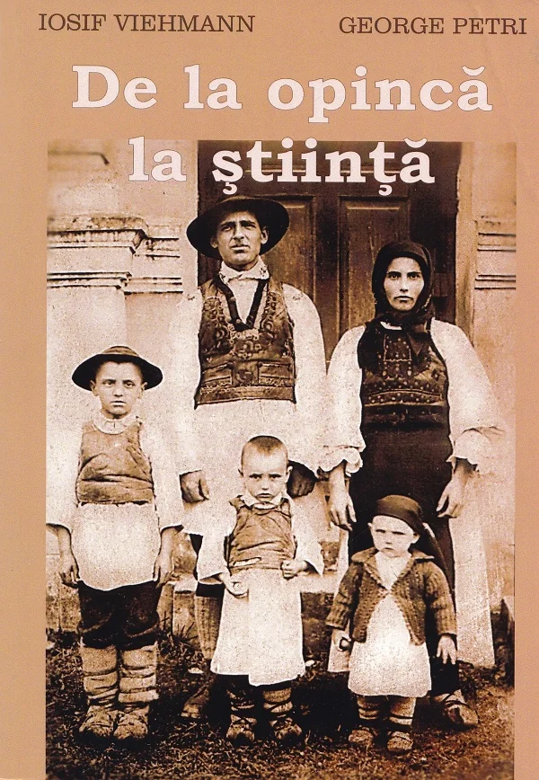 De la opinca la stiinta - Iosif Viehmann, George Petri