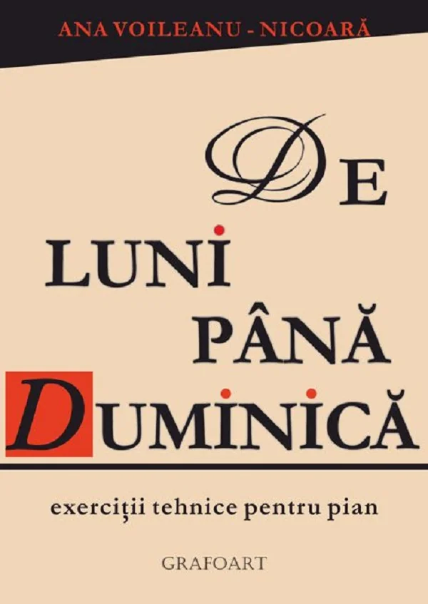 De luni pana duminica. Exercitii tehnice pentru pian - Ana Voileau-Nicoara